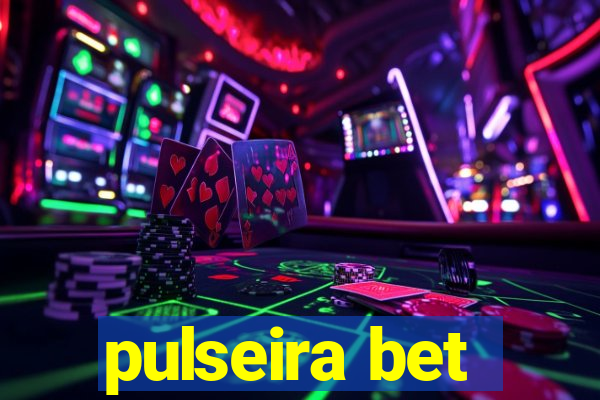 pulseira bet